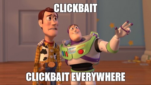Clickbait, clickbait everywhere