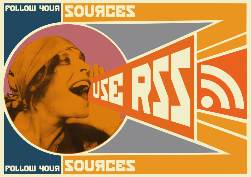 Follow your sources - Use RSS